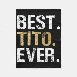 Best Tito Ever Gift For Spanish Mexican Grandpa Fleece Blanket