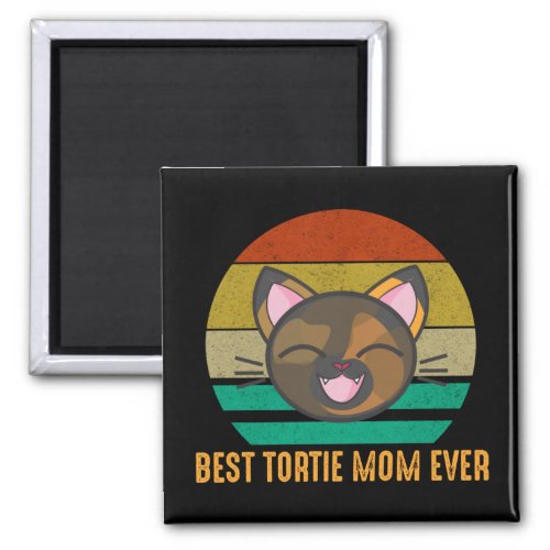 Best Tortie Mom Ever Cute Tortoiseshell Cat Lover Magnet