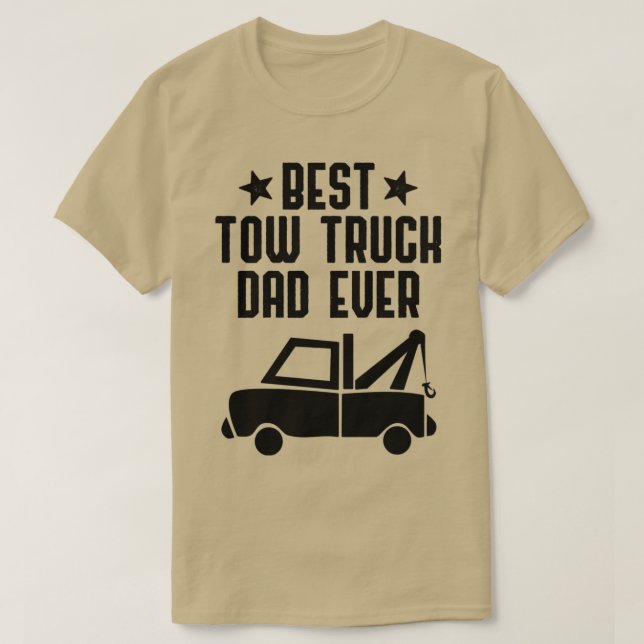 Best Tow Truck Dad Ever Funny Hooking Vehicle Towi T-Shirt (Design Front)