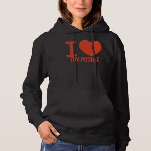 BEST Toy Poodle EVER i love you Toy Poodle       Hoodie