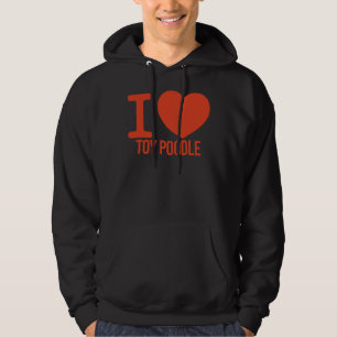 BEST Toy Poodle EVER i love you Toy Poodle Hoodie
