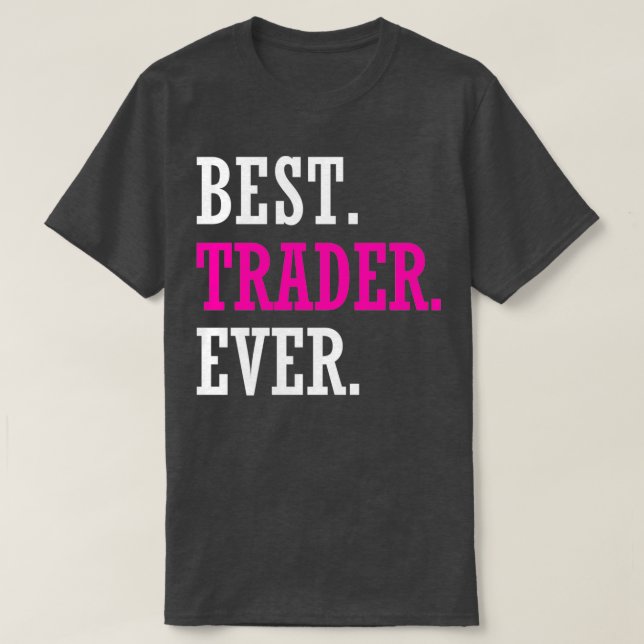 Best Trader Ever Stocks Forex Trading T-Shirt (Design Front)