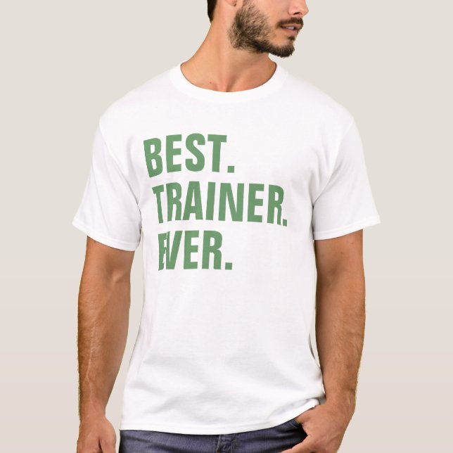 Best. Trainer. Ever. T-Shirt (Front)