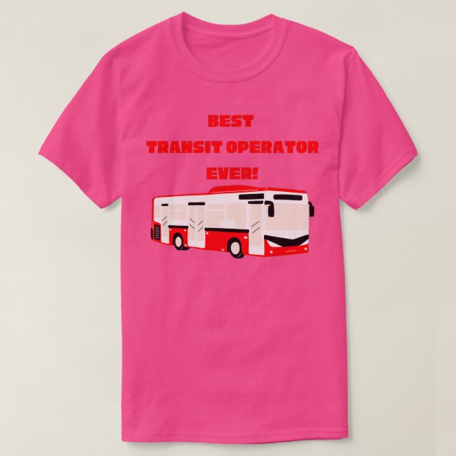 Best Transit Operator Ever T-Shirt (Design Front)