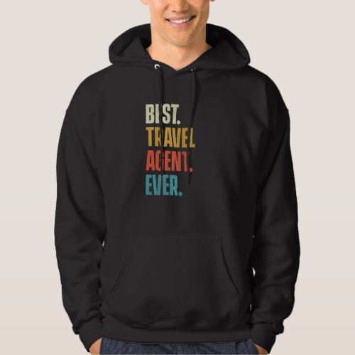 Best Travel Agent Ever  Agency Consultant Planning Hoodie
