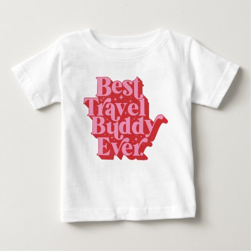 Best Travel Buddy Ever Best Friend Typography Baby T_Shirt