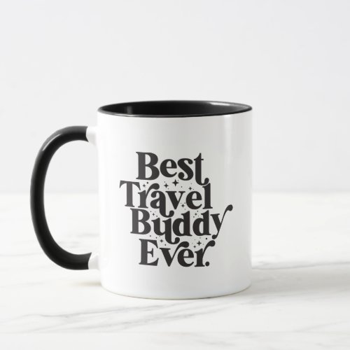 Best Travel Buddy Ever Best Friend Typography Mug