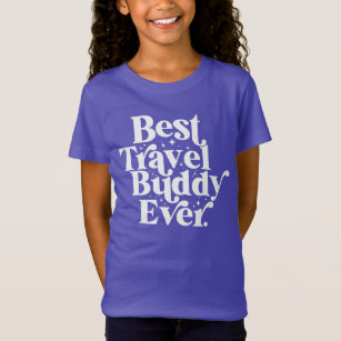 Best Travel Buddy Ever Best Friend Typography  T-S T-Shirt