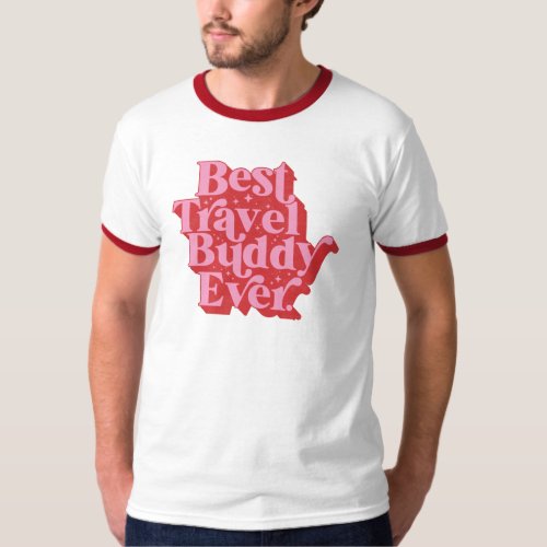 Best Travel Buddy Ever Best Friend Typography T_Shirt