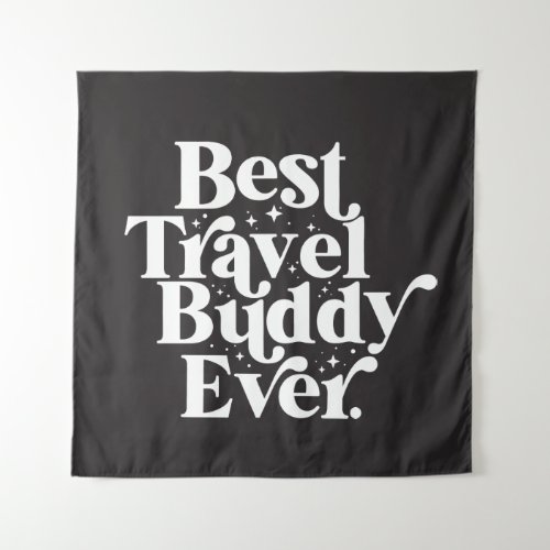Best Travel Buddy Ever Best Friend Typography Tapestry