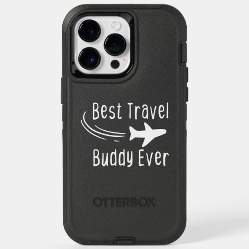 Best Travel Buddy Ever OtterBox iPhone 14 Pro Max Case