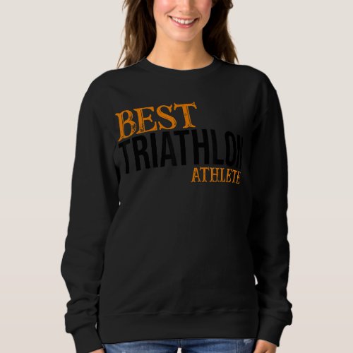 Best Triathlon Athlete Cyclist Jogger Swimming Tri Sweatshirt