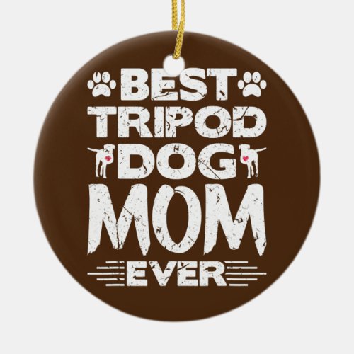 Best Tripod Dog Mom Ever Amputee Three Legged Dog Ceramic Ornament