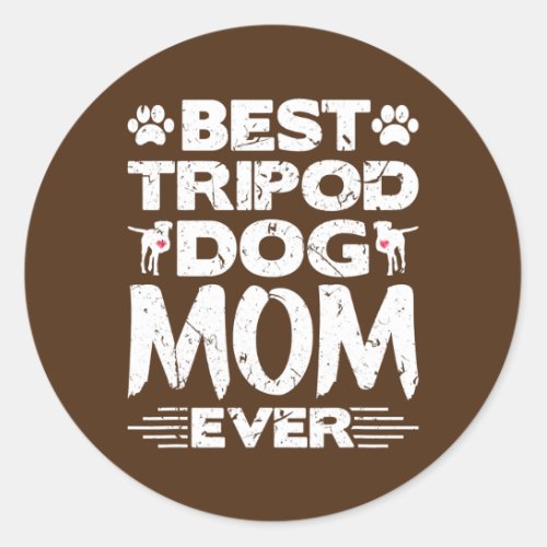 Best Tripod Dog Mom Ever Amputee Three Legged Dog Classic Round Sticker