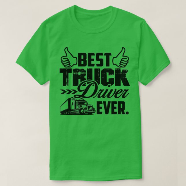 Best Truck Driver Ever Best truck driver ever T-Shirt (Design Front)