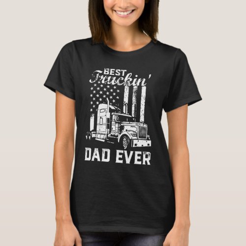 Best Truckin Dad Ever American Flag Fathers Day T_Shirt