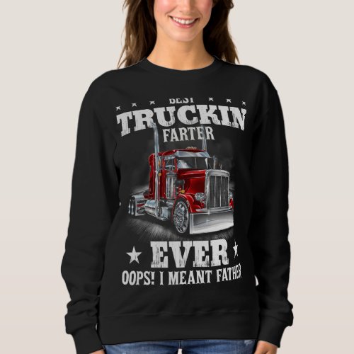 Best Truckin Dad Ever Big Rig Semi Trailer Trucker Sweatshirt