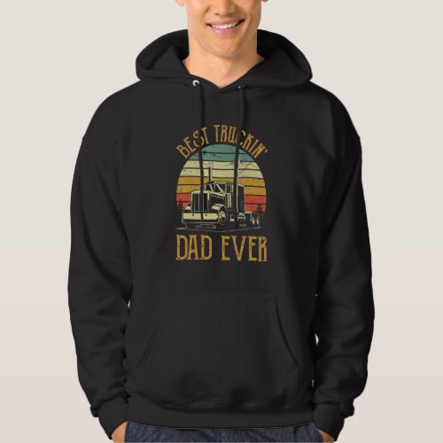 Best Truckin Dad Ever  Big Rig Trucker Fathers Da Hoodie