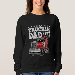 Best Truckin Dad Ever Big Rig Trucker Father's Day Sweatshirt