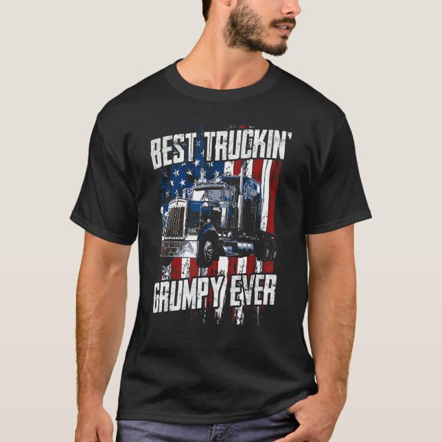 Best Truckin Grumpy Ever On Fathers Day Trucker dr T-Shirt (Front)