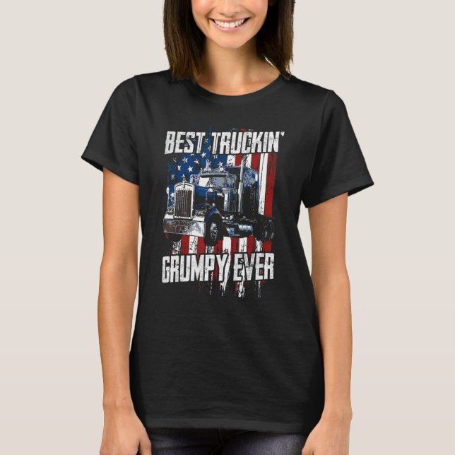 Best Truckin Grumpy Ever On Fathers Day Trucker dr T-Shirt (Front)