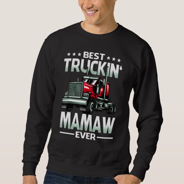 Best Truckin' Mamaw Ever Trucker Mother's Day Sweatshirt (Front)