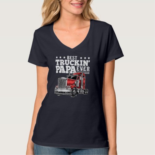 Best Truckin Papa Ever Big Rig Trucker Fathers Da T_Shirt