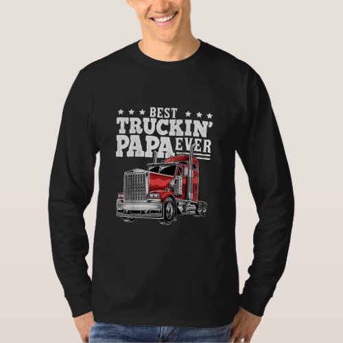 Best Truckin Papa Ever Big Rig Trucker Fathers Da T_Shirt