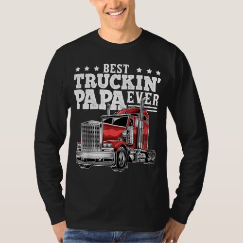 Best Truckin Papa Ever Big Rig Trucker Fathers Da T_Shirt