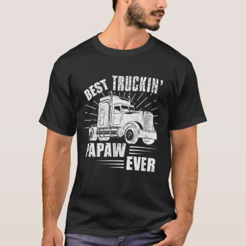 Best Truckin Papaw Ever Trucker Gift Fathers Day T_Shirt