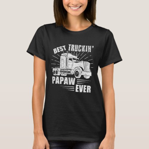 Best Truckin Papaw Ever Trucker Gift Fathers Day T_Shirt