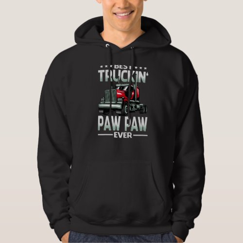 Best Truckin Paw Paw Ever Trucker Fathers Day Hoodie