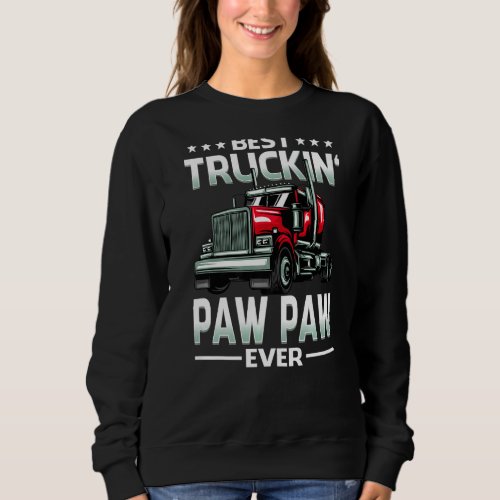 Best Truckin Paw Paw Ever Trucker Fathers Day Sweatshirt