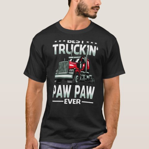 Best Truckin Paw Paw Ever Trucker Fathers Day T_Shirt