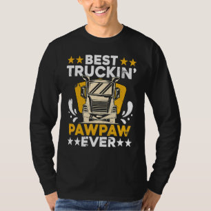 Best Truckin' Pawpaw Ever Truck Driver Pawpaw T-Shirt