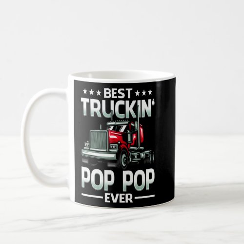 Best Truckin Pop Pop Ever Trucker Fathers Day  Coffee Mug