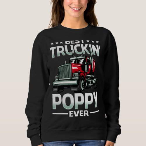 Best Truckin Poppy Ever Trucker Fathers Day Sweatshirt