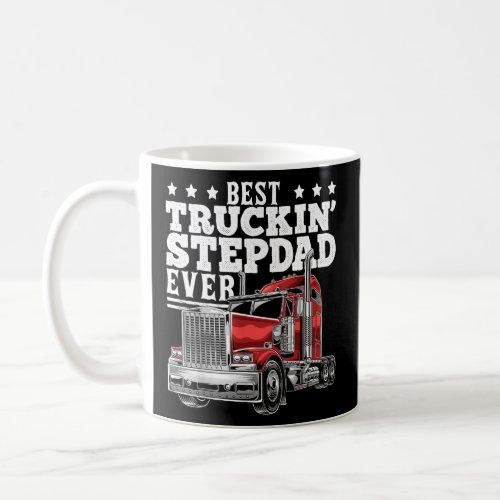 Best Truckin Stepdad Ever Big Rig Trucker Fathers Coffee Mug