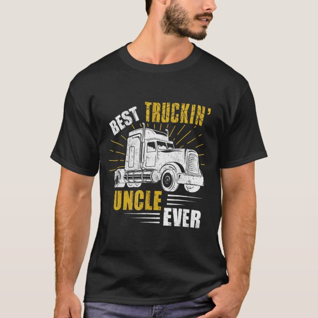 Best Truckin' Uncle Ever Tee Trucker Gift Fathers  (Front)