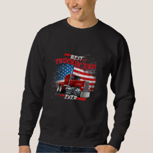 Best Trucking Dad Ever Big Rig Trucker Truckin Fat Sweatshirt
