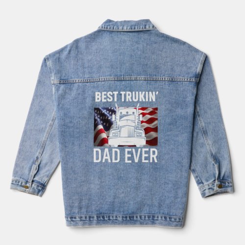 Best Trucking Dad Ever T Shirt Big Truck And Usa  Denim Jacket