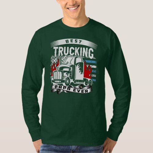 Best Trucking papa Ever Trucker Truck dad T_Shirt