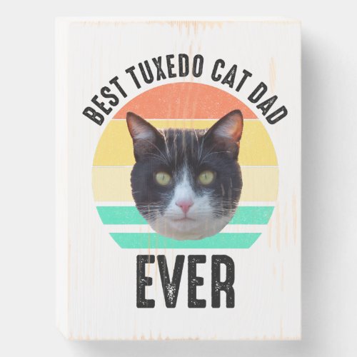 Best Tuxedo Cat Dad Ever Wooden Box Sign
