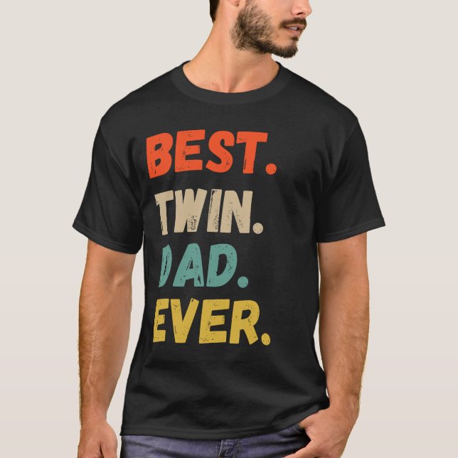 Best Twin Dad Ever Funny Fathers Day Saying for Da T-Shirt (Front)