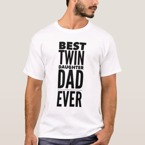 Best Twin Daughter Dad Father T_Shirt