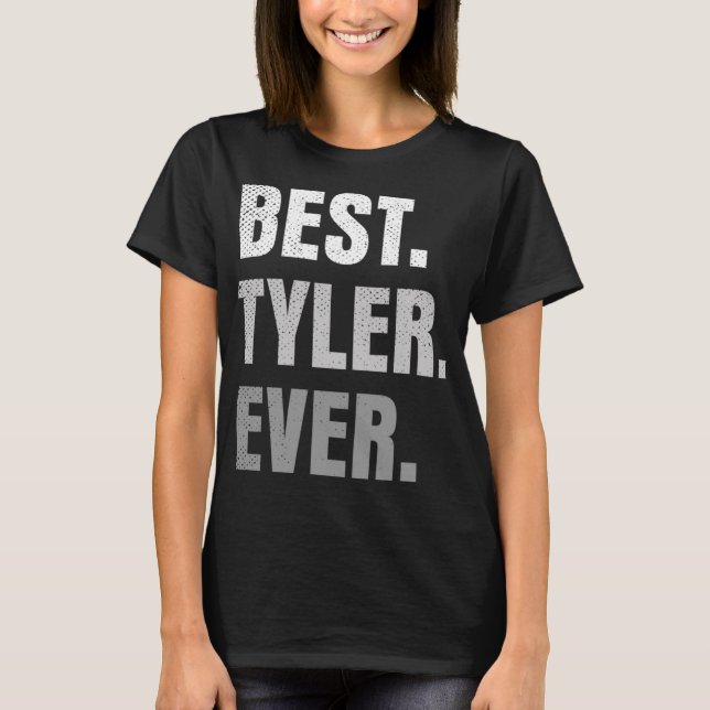 Best Tyler Ever Funny First Name T-Shirt (Front)