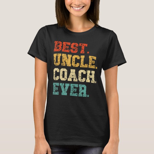 Best Uncle Coach Ever Proud Dad Daddy Father s Day T-Shirt (Front)