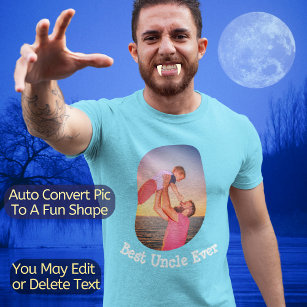 Best Uncle Ever   Auto Convert Photo To Fun Shape T-Shirt