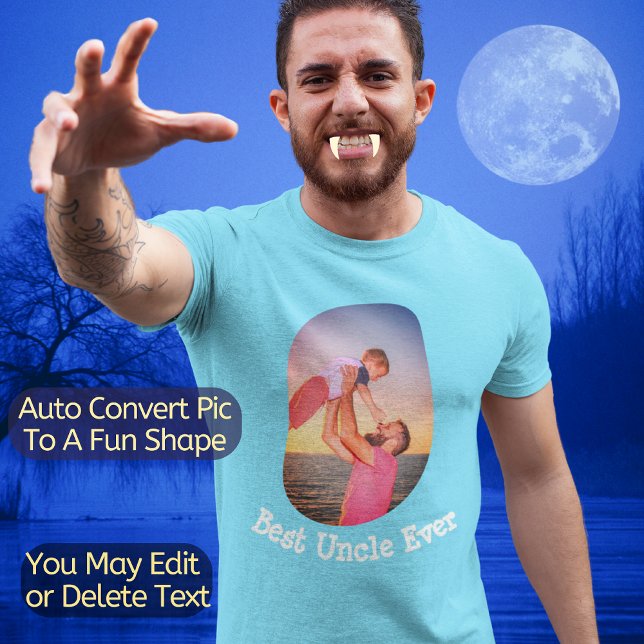 Best Uncle Ever | Auto Convert Photo To Fun Shape T-Shirt (Upload your photo and it will be automatically transformed to a fun Curve Shape.)