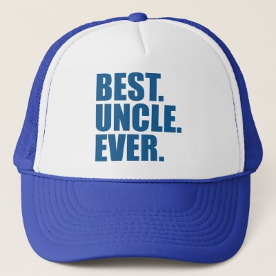 Best. Uncle. Ever. (blue) Trucker Hat